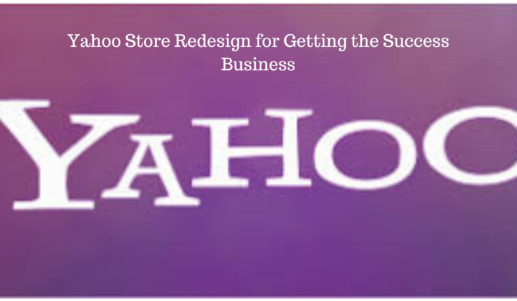 Yahoo Store Redesign for Getting the Success Business