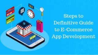 Steps to Definitive Guide to E-Commerce App Development
